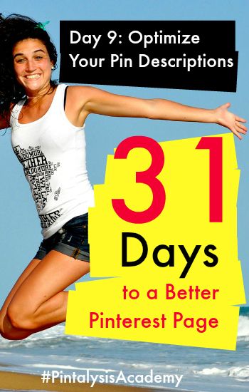 Day 9 of 31 Days to a Better Pinterest Page. Optimizing Your Pin Descriptions by Vincent Ng. #PintalysisAcademy